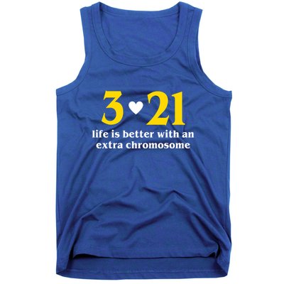3 21 Life Is Better With An Extra Chromosome Down Syndrome Tank Top