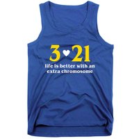 3 21 Life Is Better With An Extra Chromosome Down Syndrome Tank Top
