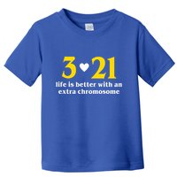 3 21 Life Is Better With An Extra Chromosome Down Syndrome Toddler T-Shirt