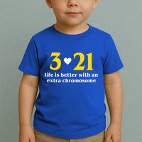 3 21 Life Is Better With An Extra Chromosome Down Syndrome Toddler T-Shirt