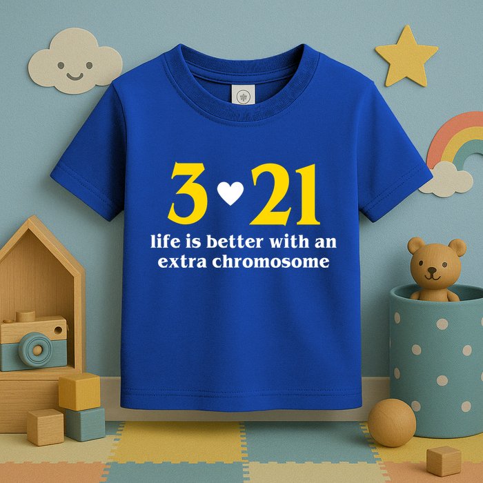 3 21 Life Is Better With An Extra Chromosome Down Syndrome Toddler T-Shirt