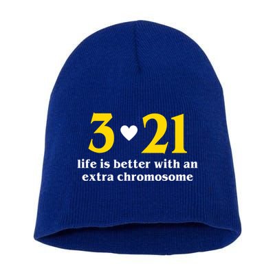 3 21 Life Is Better With An Extra Chromosome Down Syndrome Short Acrylic Beanie