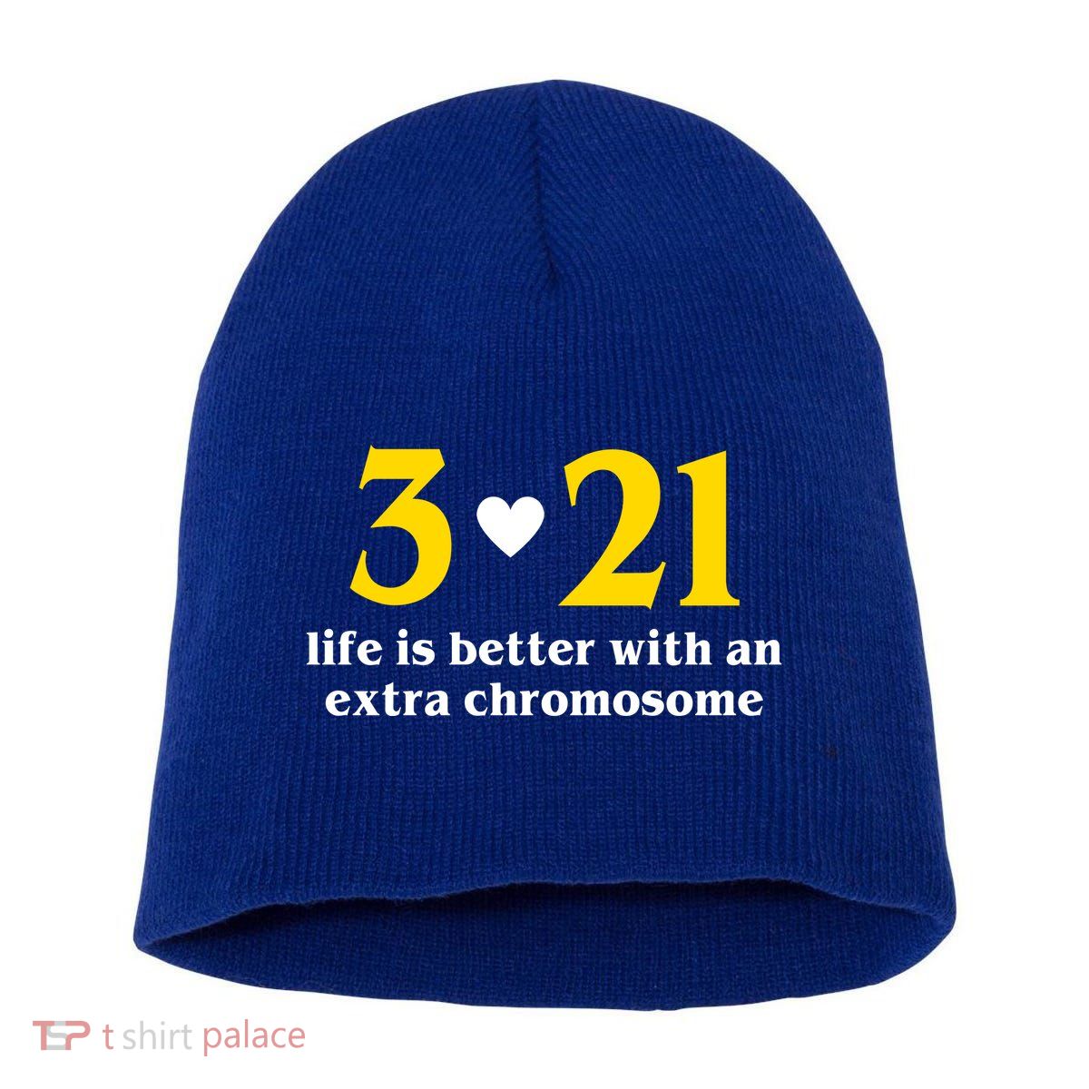 3 21 Life Is Better With An Extra Chromosome Down Syndrome Short Acrylic Beanie