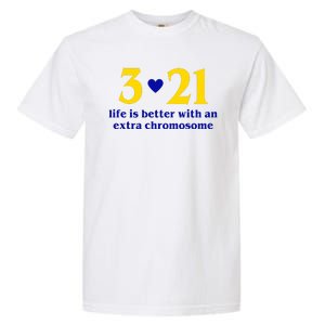 3 21 Life Is Better With An Extra Chromosome Down Syndrome Garment-Dyed Heavyweight T-Shirt