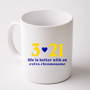 3 21 Life Is Better With An Extra Chromosome Down Syndrome Coffee Mug