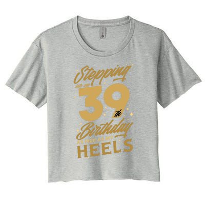 39th Birthday High Heels Women's Crop Top Tee