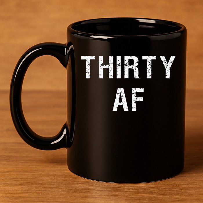 30 AF T Funny Thirty AF 11oz C Handle Ceramic Mug