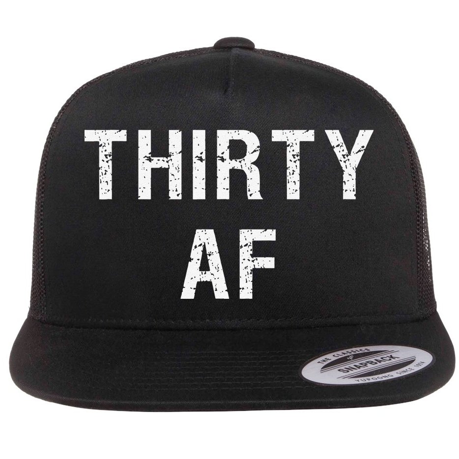 30 AF T Funny Thirty AF Flat Bill Trucker Hat