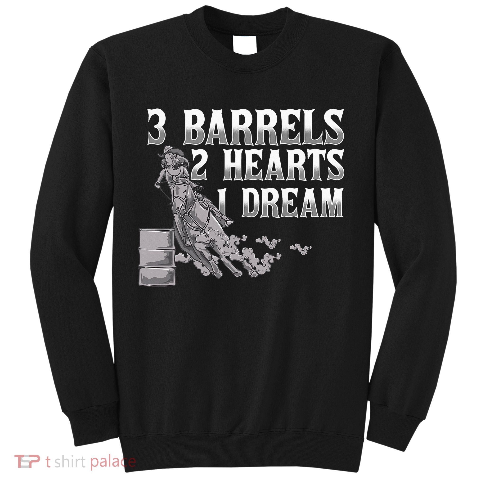 3 Barrels 2 Hearts 1 Dream Horse Barrel Racing Sweatshirt