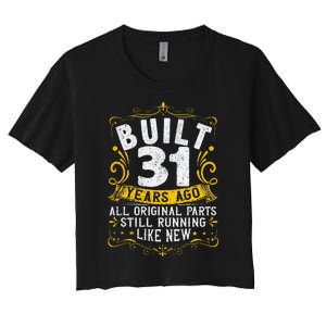 31st Birthday Built 31 Years Ago 31 Years Old Birthday Women's Crop Top Tee