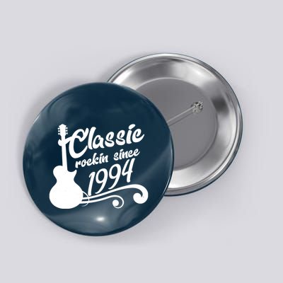 30th Birthday Classic Rockin Since 1994 Button