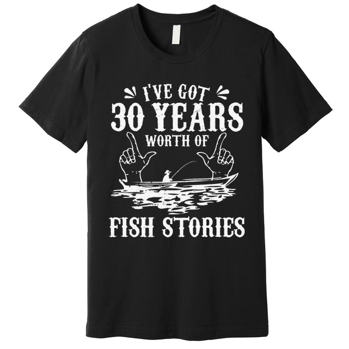 30th Birthday Fisherman Funny Bass Fishing Gift Idea Premium T-Shirt