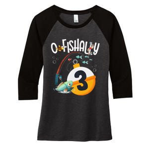 3rd Birthday Fishing Theme For And OFishally 3 Women's Tri-Blend 3/4-Sleeve Raglan Shirt