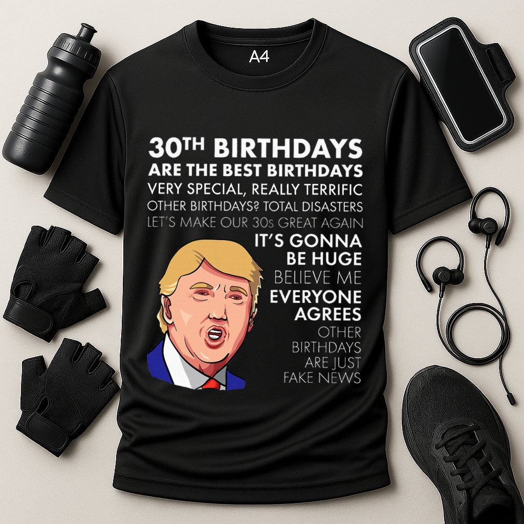 30th Birthday Funny Trump Quote Cooling Performance Crew T-Shirt