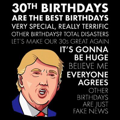 30th Birthday Funny Trump Quote T-Shirt