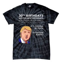 30th Birthday Funny Trump Quote Tie-Dye T-Shirt