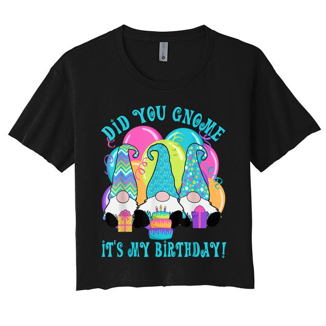 3 Birthday Gnomes Did You Gnome It's My Birthday Balloons Women's Crop Top Tee