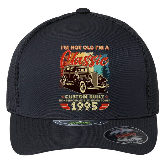 30th Birthday Im Not Old Im A Classic 1995 Custom Built Flexfit Unipanel Trucker Cap