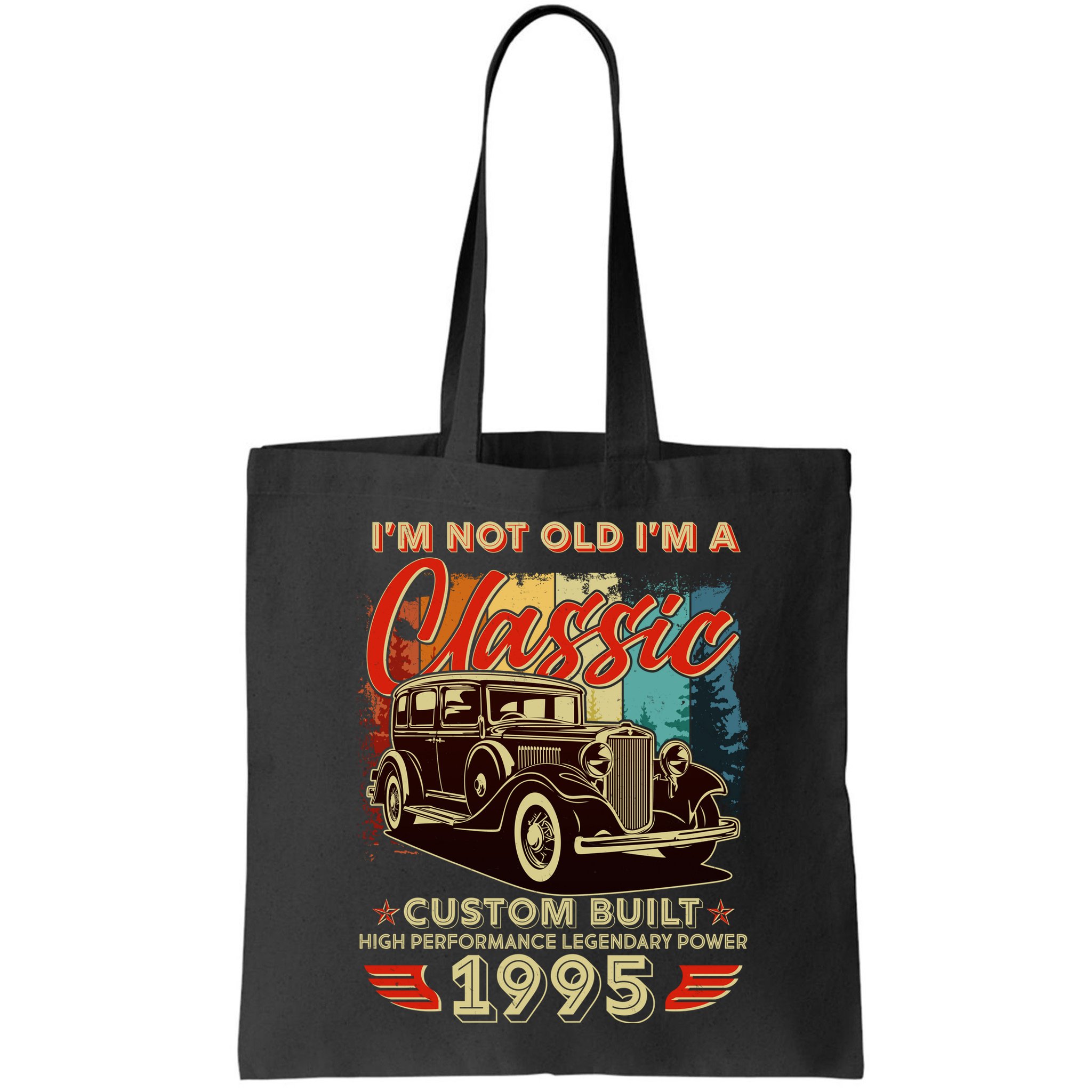 30th Birthday Im Not Old Im A Classic 1995 Custom Built Bag