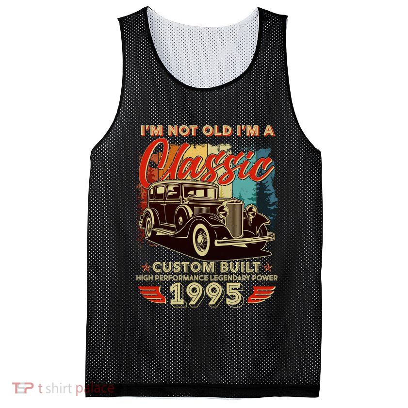 30th Birthday Im Not Old Im A Classic 1995 Custom Built Mesh Reversible Basketball Jersey Tank