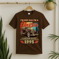 30th Birthday Im Not Old Im A Classic 1995 Custom Built T-Shirt