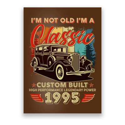 30th Birthday Im Not Old Im A Classic 1995 Custom Built Poster