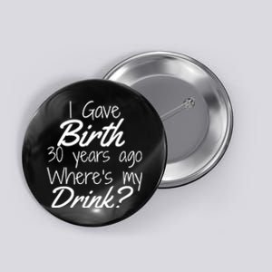 30th Birthday Mom Son Daughter 30 Year Old Gift Drink Button