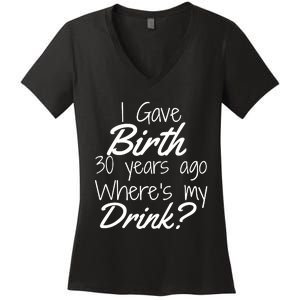 30th Birthday Mom Son Daughter 30 Year Old Gift Drink Women's V-Neck T-Shirt