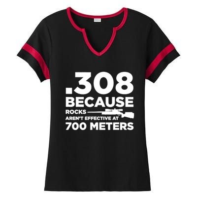 308 Because Rocks Arent Effective At 700 Meters Ladies Halftime Notch Neck Tee