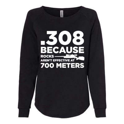 308 Because Rocks Arent Effective At 700 Meters Womens California Wash Sweatshirt