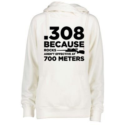 308 Because Rocks Arent Effective At 700 Meters Womens Funnel Neck Pullover Hood