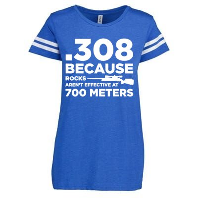 308 Because Rocks Arent Effective At 700 Meters Enza Ladies Jersey Football T-Shirt