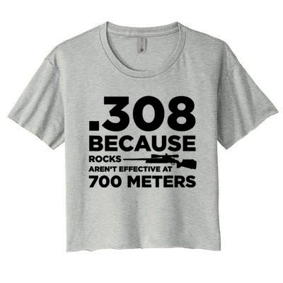 308 Because Rocks Arent Effective At 700 Meters Women's Crop Top Tee