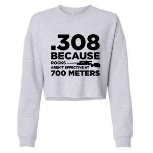 308 Because Rocks Arent Effective At 700 Meters Cropped Pullover Crew