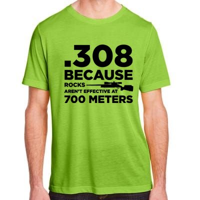 308 Because Rocks Arent Effective At 700 Meters Adult ChromaSoft Performance T-Shirt