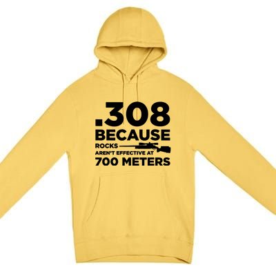 308 Because Rocks Arent Effective At 700 Meters Premium Pullover Hoodie