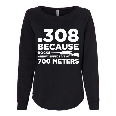 308 Because Rocks Arent Effective At 700 Meters Womens California Wash Sweatshirt