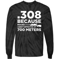 308 Because Rocks Arent Effective At 700 Meters Tie-Dye Long Sleeve Shirt