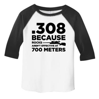 308 Because Rocks Arent Effective At 700 Meters Toddler Fine Jersey T-Shirt