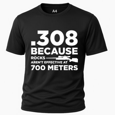 308 Because Rocks Arent Effective At 700 Meters Cooling Performance Crew T-Shirt