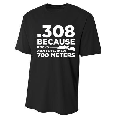 308 Because Rocks Arent Effective At 700 Meters Performance Sprint T-Shirt