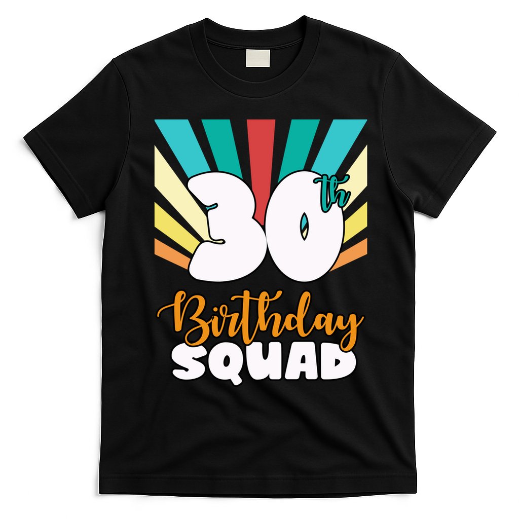 30th Birthday Squad 30 Years Old T-Shirt