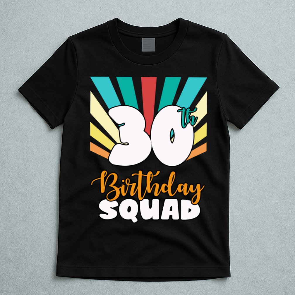 30th Birthday Squad 30 Years Old T-Shirt