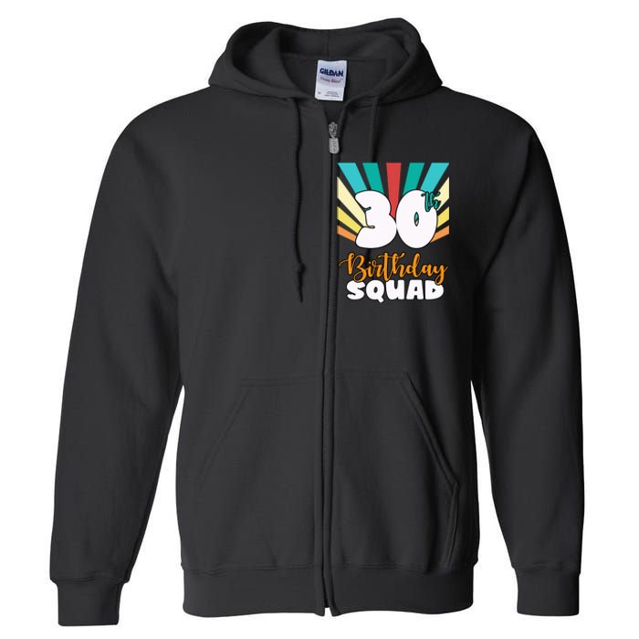 30th Birthday Squad 30 Years Old Full Zip Hoodie