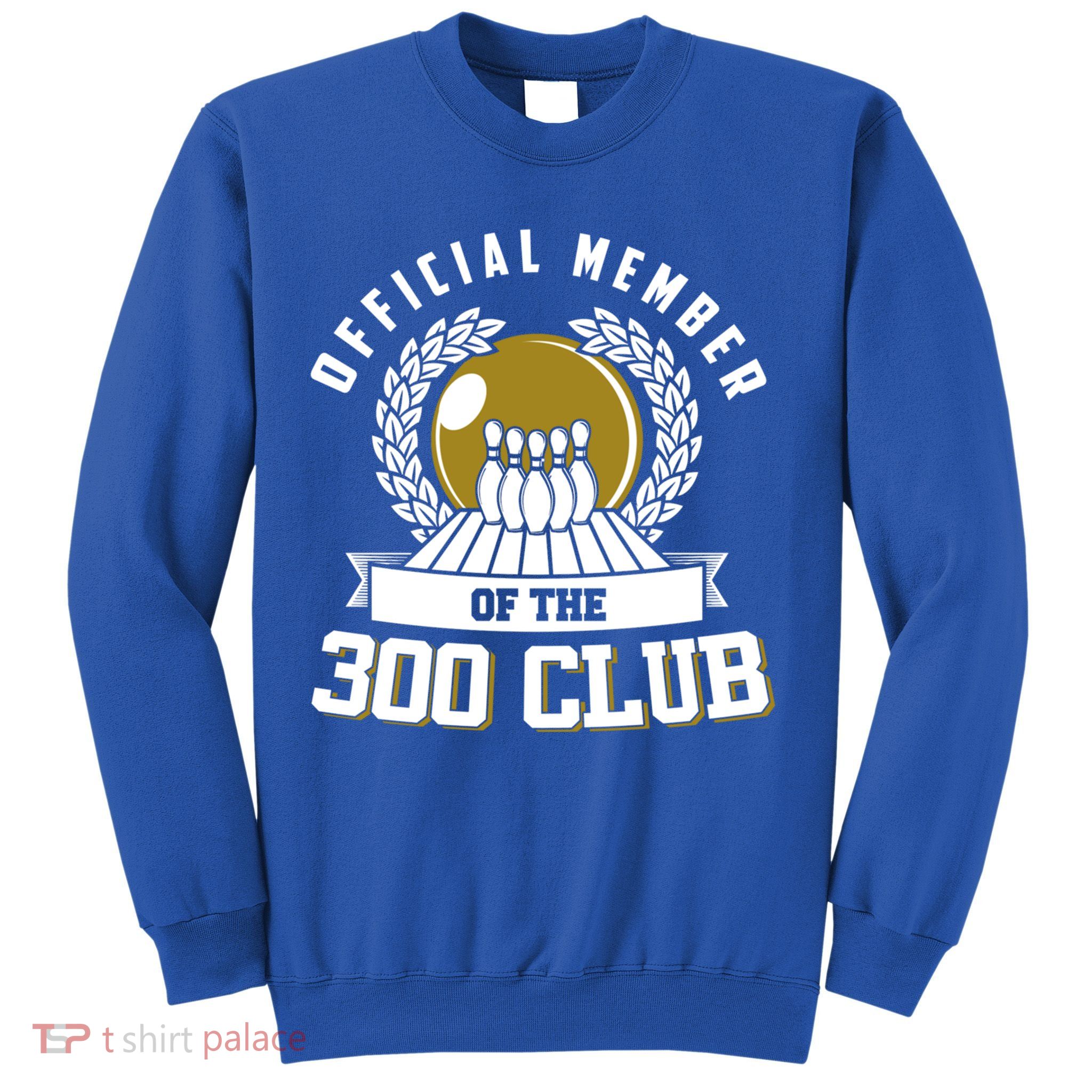 300 Club Bowling Cute Gift 300 Game Bowler Gift Sweatshirt