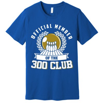 300 Club Bowling Cute Gift 300 Game Bowler Gift Premium T-Shirt