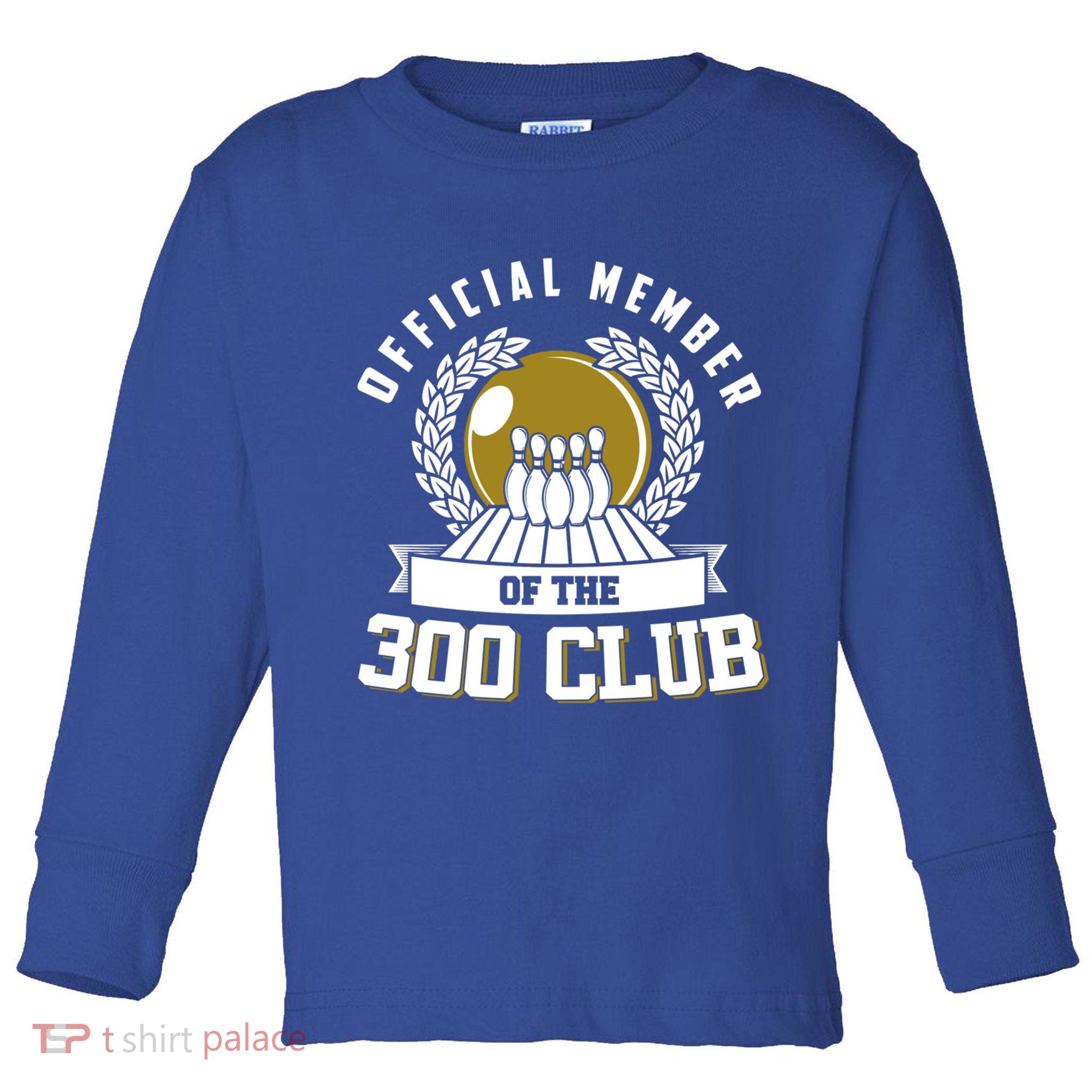 300 Club Bowling Cute Gift 300 Game Bowler Gift Toddler Long Sleeve Shirt