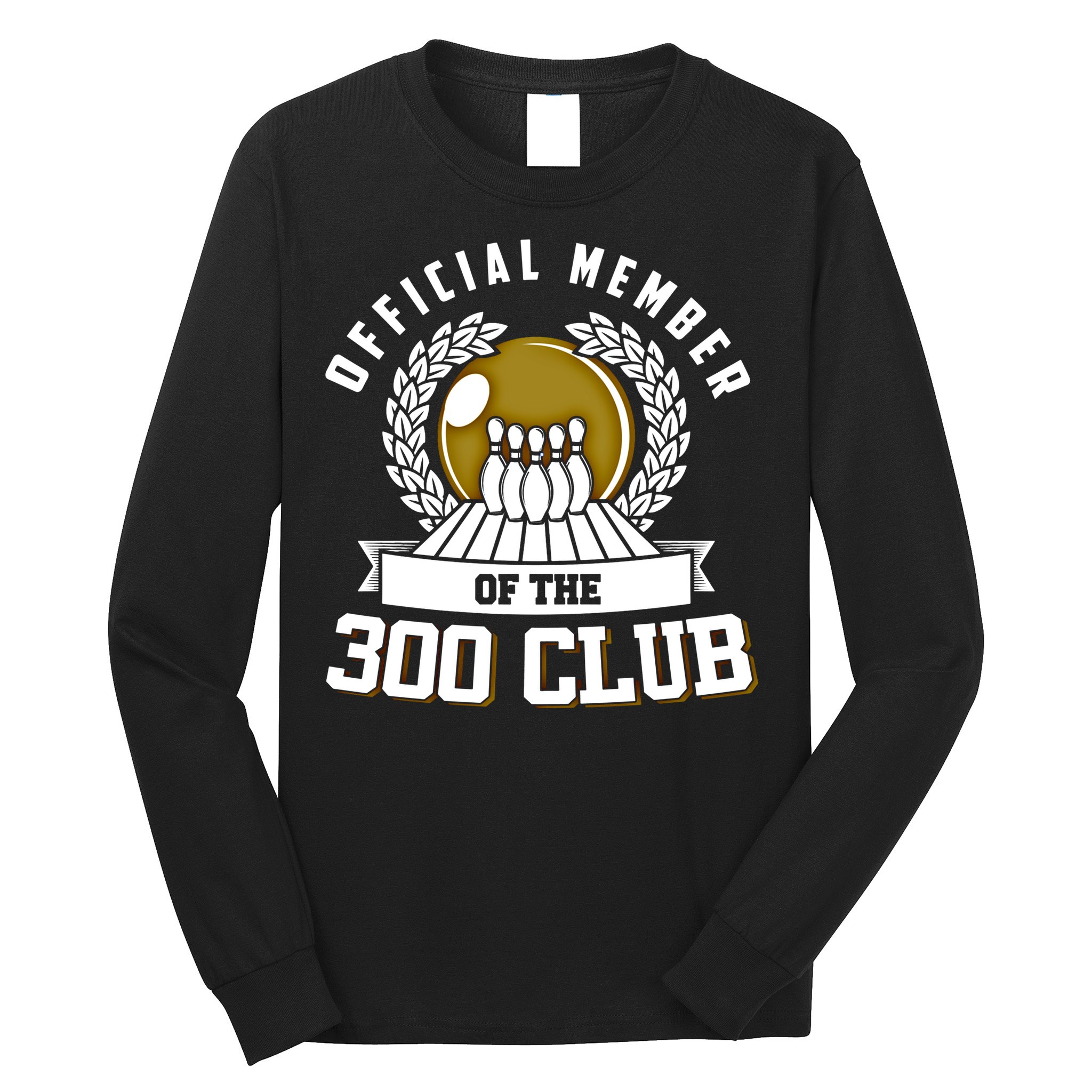 300 Club Bowling Gift 300 Game Bowler Gift Cool Gift Long Sleeve Shirt