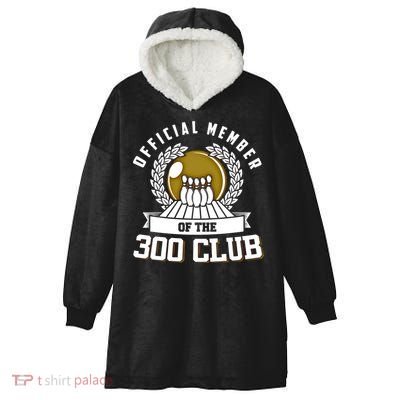300 Club Bowling Gift 300 Game Bowler Gift Cool Gift Hooded Wearable Blanket
