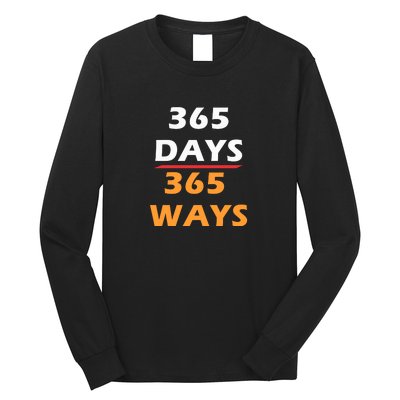 365 Days 365 Ways |Funny Long Sleeve Shirt